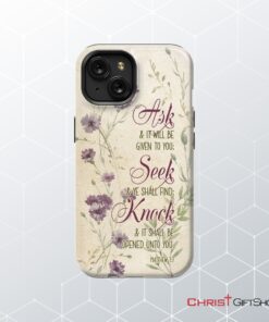 Ask And It Will Be Given To You Matthew 77 Bible Verse Phone Case