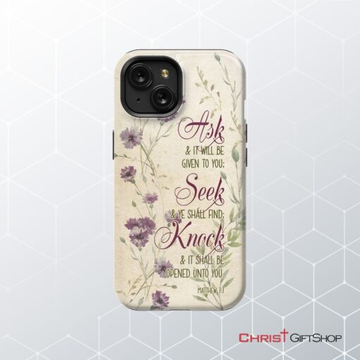 Ask And It Will Be Given To You Matthew 77 Bible Verse Phone Case