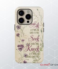 Ask And It Will Be Given To You Matthew 77 Bible Verse Phone Case