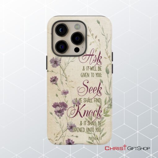 Ask And It Will Be Given To You Matthew 77 Bible Verse Phone Case