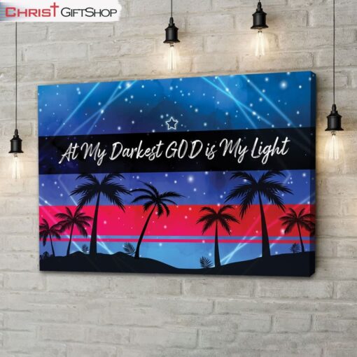 At My Darkest God Is My Light Wall Art Canvas and Poster Print