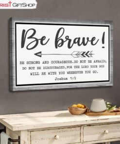 Be Brave Be Strong And Courageous Joshua 19 Wall Art Canvas