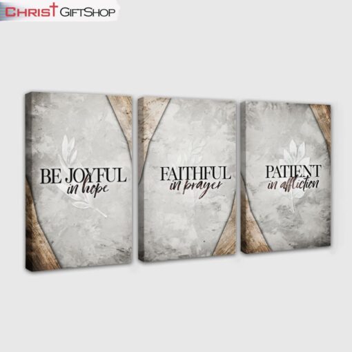 Be Joyful In Hope Patient In Affliction Faithful In Prayer 3 Panel Wall Art Canvas and Poster