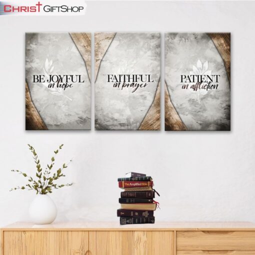 Be Joyful In Hope Patient In Affliction Faithful In Prayer 3 Panel Wall Art Canvas and Poster