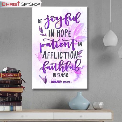 Be Joyful In Hope Patient In Affliction Romans 1212 Wall Art Canvas and Poster, Christian Wall Decor