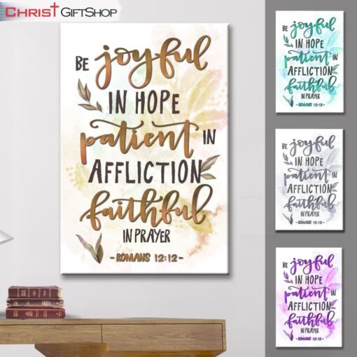 Be Joyful In Hope Patient In Affliction Romans 1212 Wall Art Canvas and Poster, Christian Wall Decor