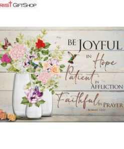 Be Joyful In Hope Romans 1212, Hummingbird, Flower Vase Wall Art (Canvas and Poster )