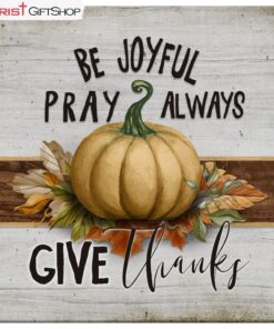 Be Joyful Pray Always Give Thanks, Thanksgiving Christian Wall Art Canvas Print