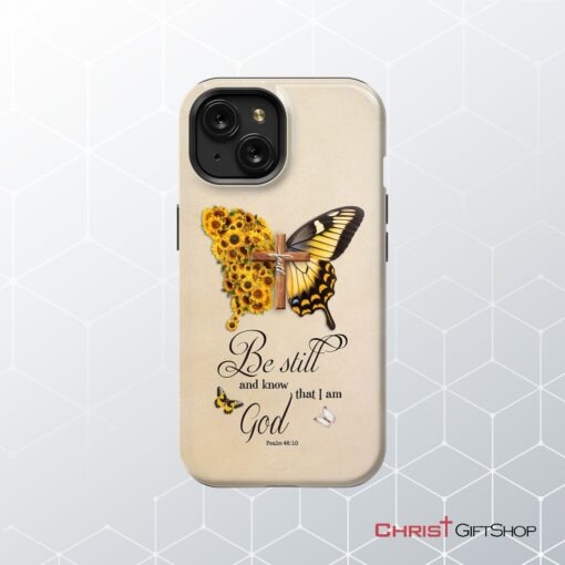 Be Still And Know Psalm 4610, Faith Cross, Butterfly Phone Case