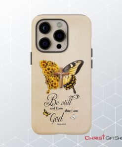 Be Still And Know Psalm 4610, Faith Cross, Butterfly Phone Case