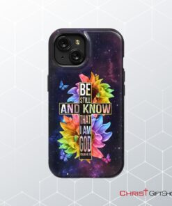 Be Still And Know That I Am God Bible Verse Phone Case