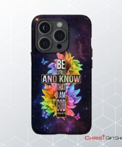 Be Still And Know That I Am God Bible Verse Phone Case