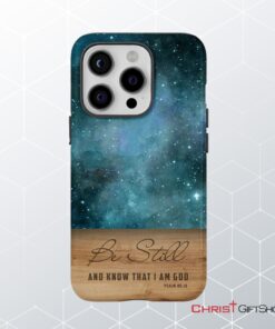 Be Still And Know That I Am God Psalm 4610 Bible Verse Phone Case