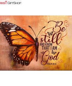 Be Still And Know That I Am God Psalm 4610, Butterfly Wall Art (Canvas and Poster ) Print