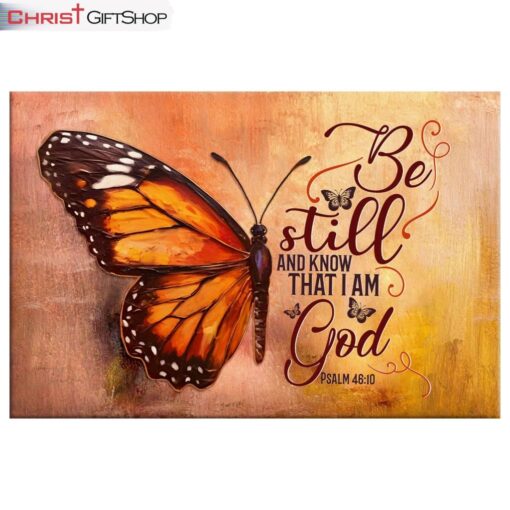 Be Still And Know That I Am God Psalm 4610, Butterfly Wall Art (Canvas and Poster ) Print