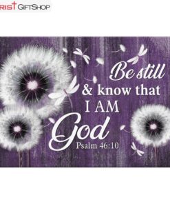 Be Still And Know That I Am God Psalm 4610 Dandelion Wall Art Canvas and Poster Print