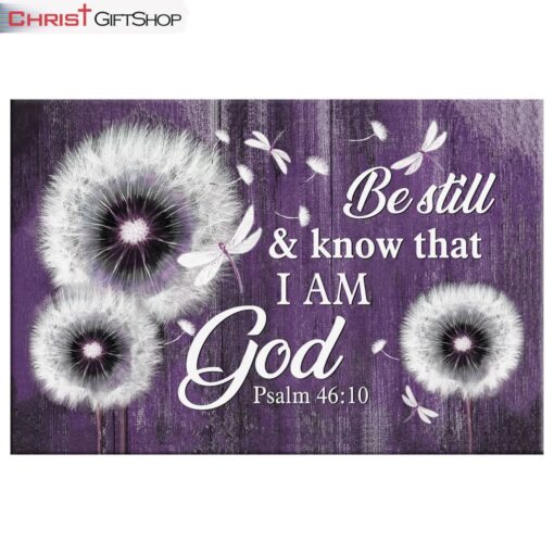 Be Still And Know That I Am God Psalm 4610 Dandelion Wall Art Canvas and Poster Print