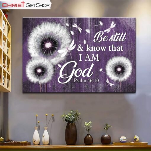 Be Still And Know That I Am God Psalm 4610 Dandelion Wall Art Canvas and Poster Print