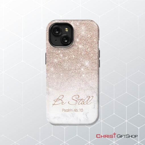 Be Still Psalm 4610 Phone Case Christian Gifts