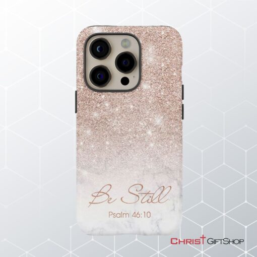 Be Still Psalm 4610 Phone Case Christian Gifts