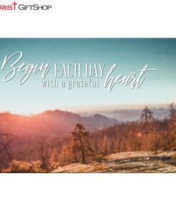 Begin Each Day With A Grateful Heart, Mountain Forest, Christian Wall Art Canvas