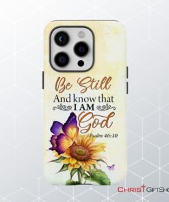 Bible Verse Phone Cases Be Still And Know That I Am God Butterfly Sunflower Phone Case