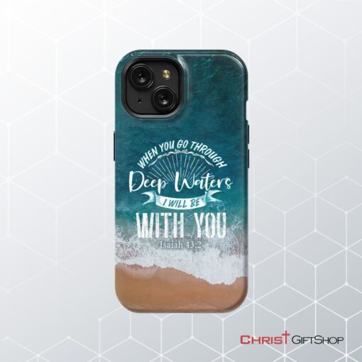 Bible Verse Phone Cases Isaiah 432 When You Go Through Deep Waters Phone Case