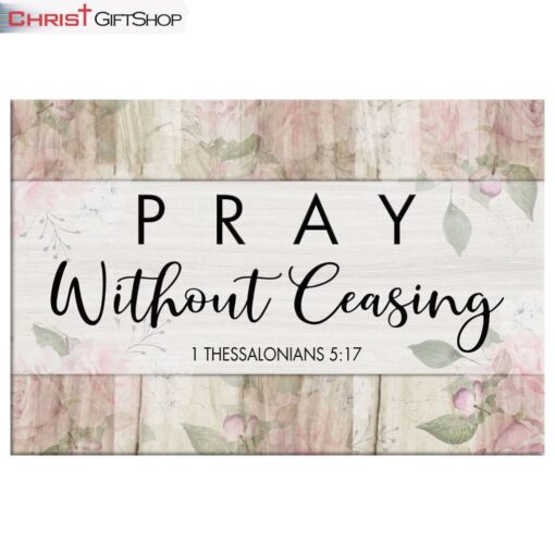 Bible Verse Wall Art 1 Thessalonians 517 Pray Without Ceasing Canvas Print, Christian Wall Decor