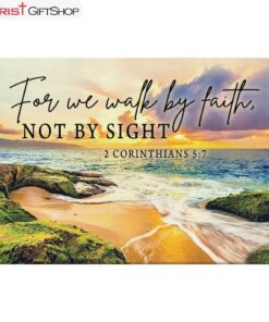 Bible Verse Wall Art 2 Corinthians 57 We Walk By Faith Not By Sight Wall Art Canvas Print