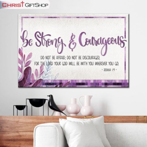 Bible Verse Wall Art Joshua 19 Be Strong And Courageous Christian Wall Art Canvas and Poster