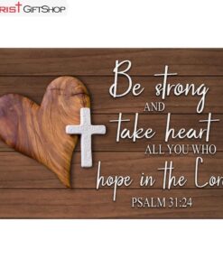 Bible Verse Wall Art Psalm 3124 Be Strong And Take Heart Canvas Print