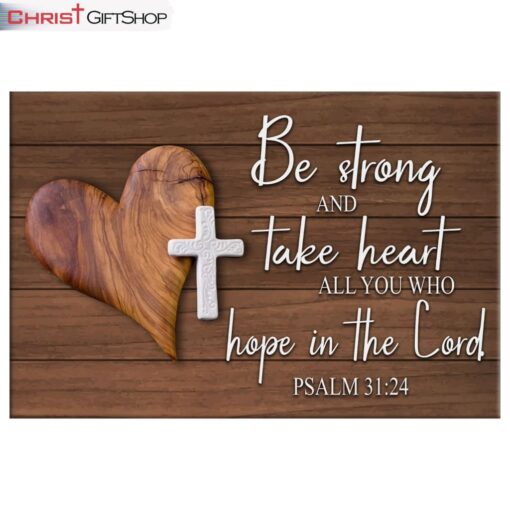 Bible Verse Wall Art Psalm 3124 Be Strong And Take Heart Canvas Print