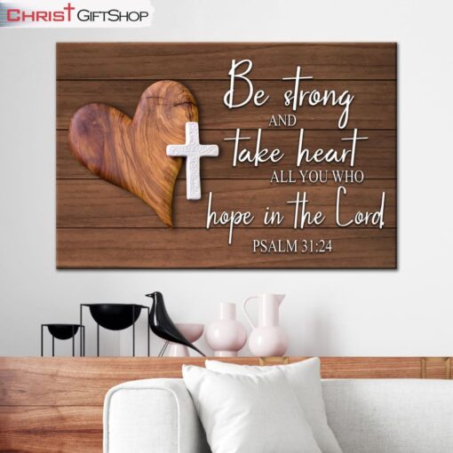 Bible Verse Wall Art Psalm 3124 Be Strong And Take Heart Canvas Print