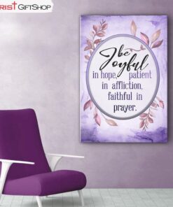 Bible Verse Wall Art Romans 1212 Be Joyful In Hope Canvas Print, Christian Art