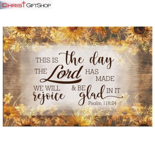 Bible Verse Wall Art This Is The Day The Lord Has Made Psalm 11824 Canvas Print