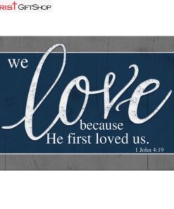 Bible Verse Wall Art We Love Because He First Loved Us 1 John 419 Canvas Art