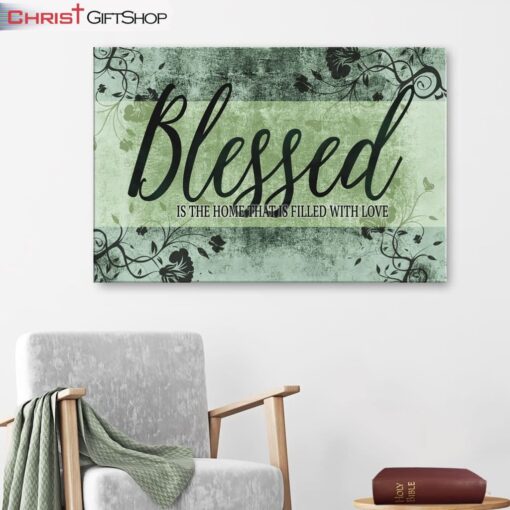 Blessed Is The Home That Is Filled With Love Wall Art Canvas - Blessed Wall Decor