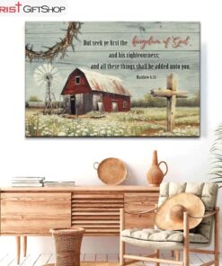 But Seek Ye First The Kingdom Of God, Old Farm Barn Flower Wall Art (Canvas and Poster )