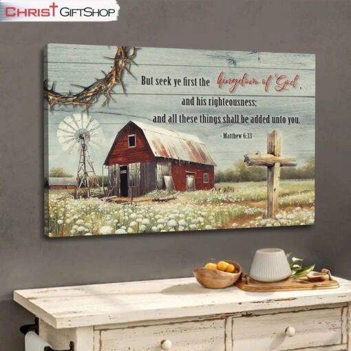 But Seek Ye First The Kingdom Of God, Old Farm Barn Flower Wall Art (Canvas and Poster )