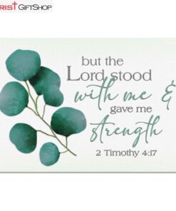 But The Lord Stood With Me And Gave Me Strength 2 Timothy 417 Wall Art Canvas and Poster