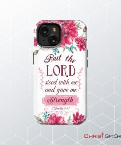 But The Lord Stood With Me And Give Me Strength 2 Timothy 417 Phone Case