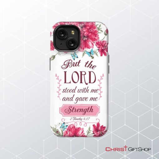 But The Lord Stood With Me And Give Me Strength 2 Timothy 417 Phone Case