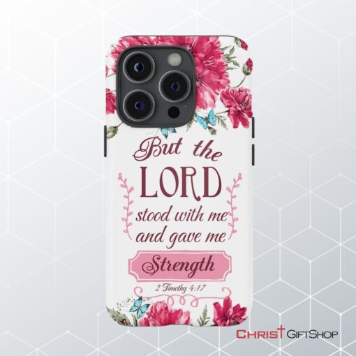 But The Lord Stood With Me And Give Me Strength 2 Timothy 417 Phone Case