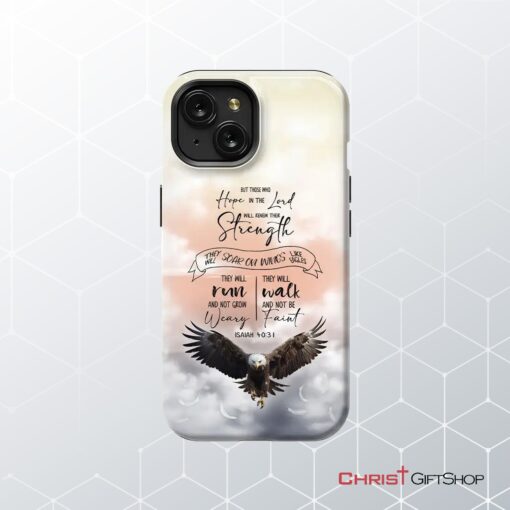 But Those Who Hope In The Lord Will Renew Their Strength Isaiah 4031 Phone Case