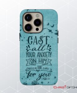 Cast All Your Anxiety On Him 1 Peter 57 Phone Case Bible Verse Phone Case