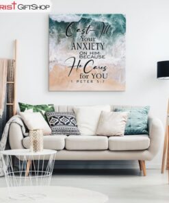 Cast All Your Anxiety On Him Because He Cares For You 1 Peter 57 Bible Verse Wall Art Canvas and Poster