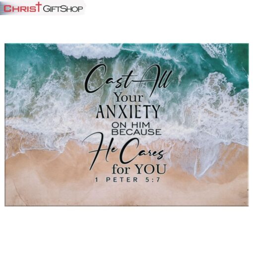 Cast All Your Anxiety On Him Because He Cares For You 1 Peter 57 Canvas Wall Art