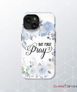 Christian Phone Case But First Pray Phone Case