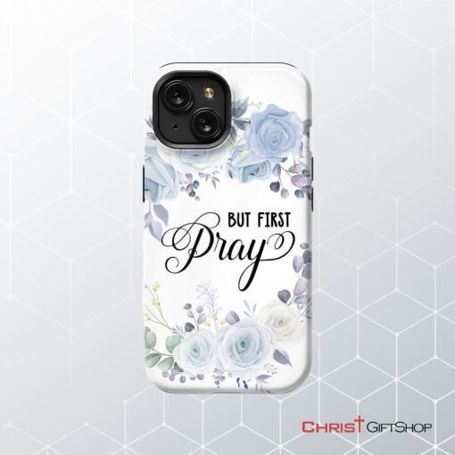 Christian Phone Case But First Pray Phone Case