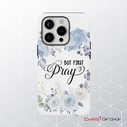 Christian Phone Case But First Pray Phone Case